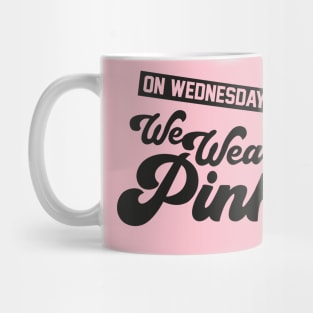 On Wednesdays We Wear Pink Shirt Mug